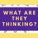 What are they thinking?