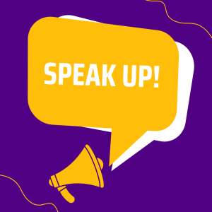 Bullhorn with speech bubble that reads, "Speak up!"